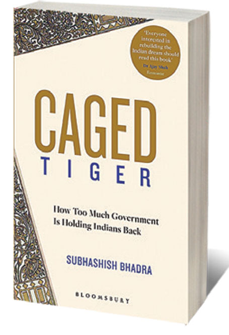Caged Tiger : How Too Much Government Is Holding Indians Back /