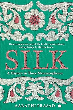 Silk: A History in Three Metamorphoses /