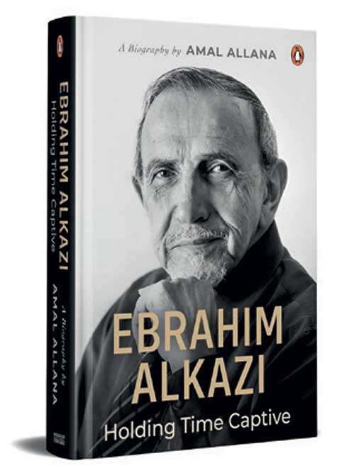 Holding Time Captive: A Biography of Ebrahim Alkazi /