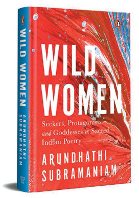 Wild Women: Seekers, Protagonists and Goddesses in Sacred Indian Poetry /